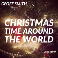 Geoff Smith - Christmas Time Around the World (2015 Remix)