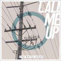 The White Lakes - Call Me Up
