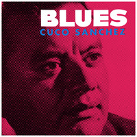 Cuco Sanchez - Blues