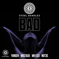 Steel Banglez - Bad (feat. Yungen, MoStack, Mr Eazi & Not3s) (Explicit)