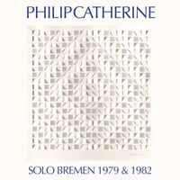 Philip Catherine - Solo Bremen 1979 & 1982