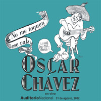 Oscar Chávez - No Me Toquen Ese Vals ¡… y Ese Fox-Trot, Menos! (En Vivo Desde el Auditorio Nacional)