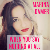 Marina Damer - When you say nothing at all