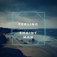 Shainy man - FEELING