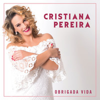Cristiana Pereira - Obrigada Vida