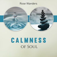 Rose Wanders - Calmness of Soul