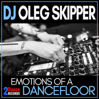 DJ Oleg Skipper - Emotions of a Dancefloor