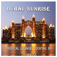 Dubai Sunrise - Tropical Lounge Cocktail EP
