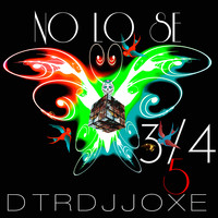 Dtrdjjoxe - No Lo Se 3/4/5