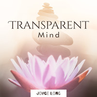 Joyce Long - Transparent Mind