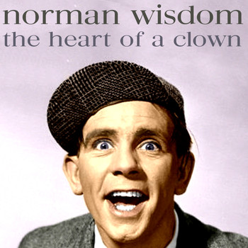 Norman Wisdom - The Heart Of A Clown
