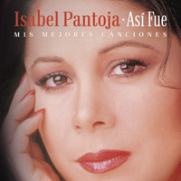 Isabel Pantoja - Así Fue - Mis Mejores Canciones