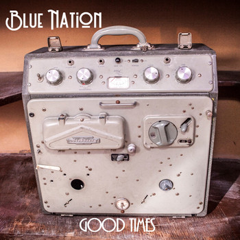 Blue Nation - Good Times