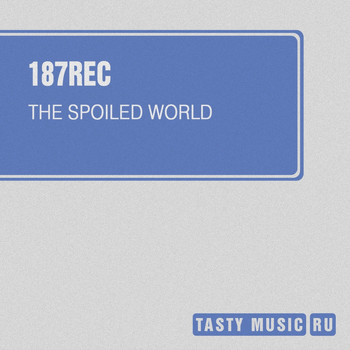 187rec - The Spoiled World
