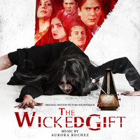 Aurora Rochez - The Wicked Gift (Original Motion Picture Soundtrack) (Original Motion Picture Soundtrack)