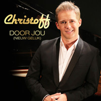 CHRISTOFF - Door Jou (Nieuw Geluk)