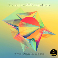 Luca Minato - The Dog Is Dead (Single)
