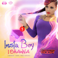 Ishawna - Insta Boy (Exhortation RIddim)