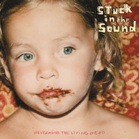 Stuck In The Sound - Nevermind the Living Dead