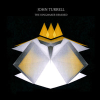 John Turrell - The Kingmaker Remixed
