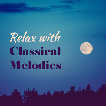 Deep Relax Music World - Relax with Classical Melodies