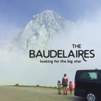 THE BAUDELAIRES - Looking for the Big Star