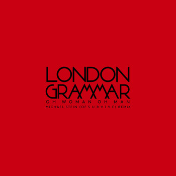London Grammar / - Oh Woman Oh Man (Michael Stein Remix)