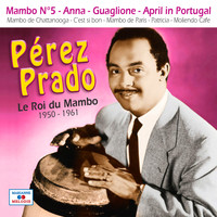 Pérez Prado - Le roi du mambo 1950-1961