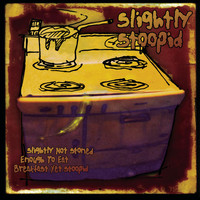 Slightly Stoopid - Slightly Not Stoned Enough to Eat Breakfast yet Stoopid