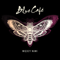 Blue Cafe - Między Nami