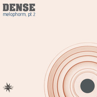 Dense - Melophorm, Pt. 2
