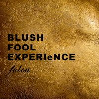 folca - Blush Fool Experience