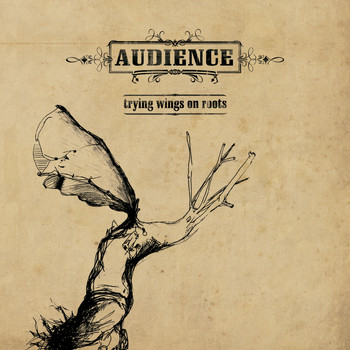 Audience - Trying Wings on Roots