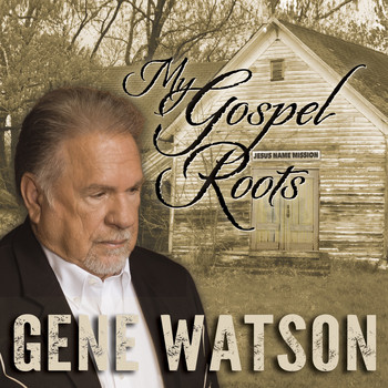 Gene Watson - My Gospel Roots