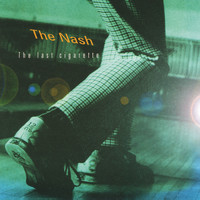The Nash - The Last Cigarette