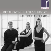 Rautio Piano Trio - Beethoven, Hiller & Schubert: Works for Piano Trio