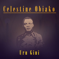 Celestine Obiako - Uru Gini