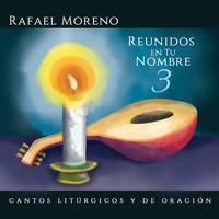 Rafael Moreno - Reunidos en Tu Nombre 3