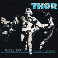 Thor & The Imps - Muscle Rock: The Early Years 1970s