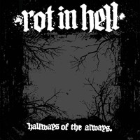 Rot in Hell - Hallways of the Always (Explicit)
