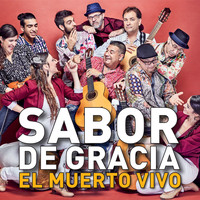 Sabor De Gracia - El Muerto Vivo