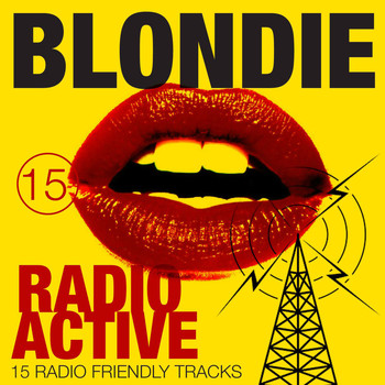 Blondie - Radio Active - 15 Radio Friendly Tracks