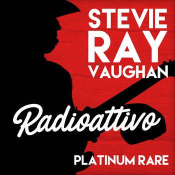 Stevie Ray Vaughan - Radioattivo - Platinum Rare