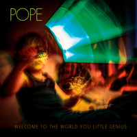 POPE - Welcome to the World You Little Genius