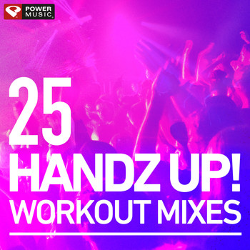 Power Music Workout - 25 Handz Up! Workout Mixes (Hard Style Remixes)