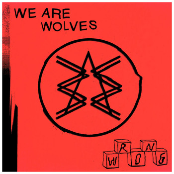 We Are Wolves - Wrong