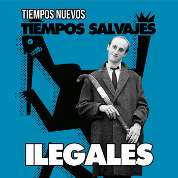 Ilegales - Tiempos Nuevos, Tiempos Salvajes (Versión 2017)