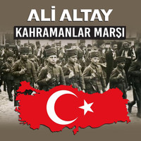 Ali Altay - Kahramanlar Marşı
