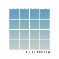 Clere Soulful - All Things New