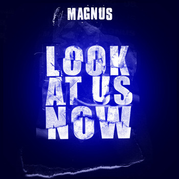 Magnus - Look At Us Now